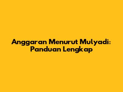 Anggaran Menurut Mulyadi: Panduan Lengkap