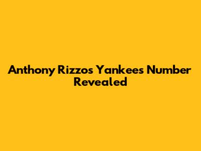 Anthony Rizzo's Yankees Number Revealed