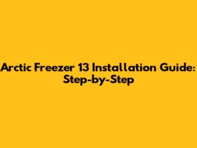 Arctic Freezer 13 Installation Guide: Step-by-Step