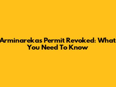 Arminareka's Permit Revoked: What You Need To Know