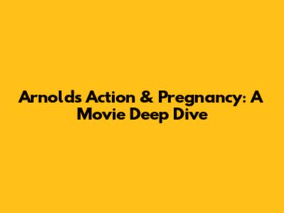 Arnold's Action & Pregnancy: A Movie Deep Dive