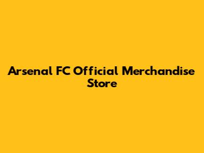 Arsenal FC Official Merchandise Store