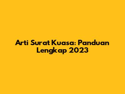 Arti Surat Kuasa: Panduan Lengkap 2023