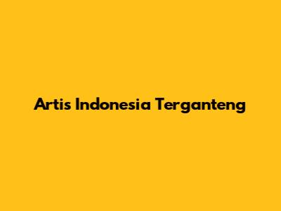 Artis Indonesia Terganteng
