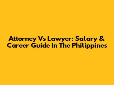 Attorney Vs Lawyer: Salary & Career Guide In The Philippines
