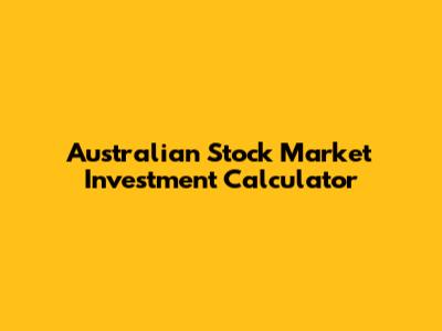 Australian Stock Market Investment Calculator