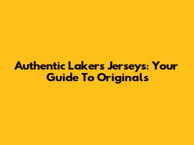 Authentic Lakers Jerseys: Your Guide To Originals