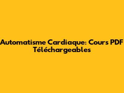 Automatisme Cardiaque: Cours PDF Téléchargeables