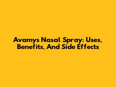 Avamys Nasal Spray: Uses, Benefits, And Side Effects