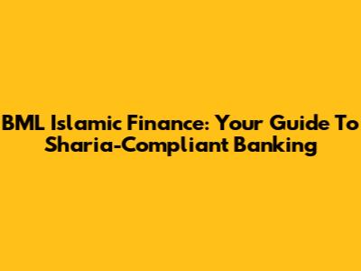 BML Islamic Finance: Your Guide To Sharia-Compliant Banking