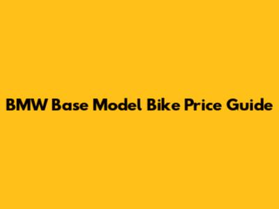 BMW Base Model Bike Price Guide