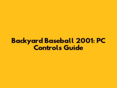 Backyard Baseball 2001: PC Controls Guide