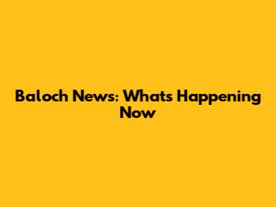Baloch News: What's Happening Now