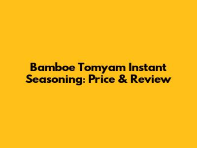 Bamboe Tomyam Instant Seasoning: Price & Review