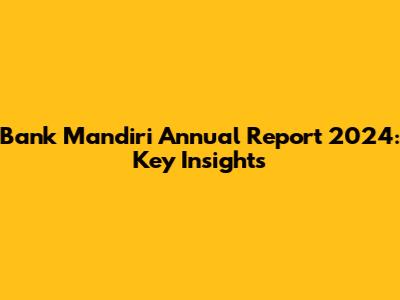 Bank Mandiri Annual Report 2024: Key Insights