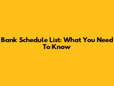 Bank Schedule List: What You Need To Know