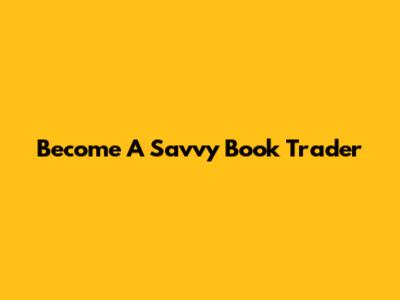 Become A Savvy Book Trader