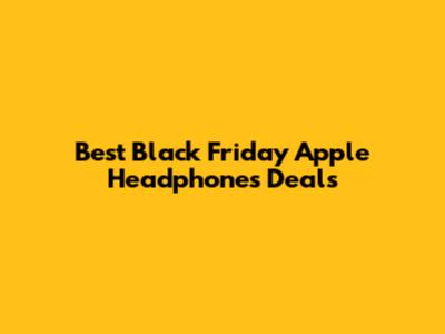 Best Black Friday Apple Headphones Deals