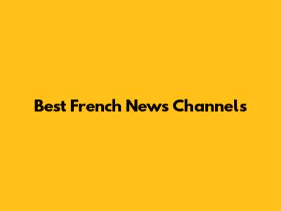 Best French News Channels