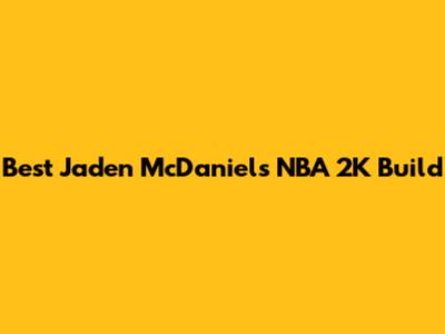 Best Jaden McDaniels NBA 2K Build