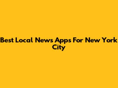 Best Local News Apps For New York City