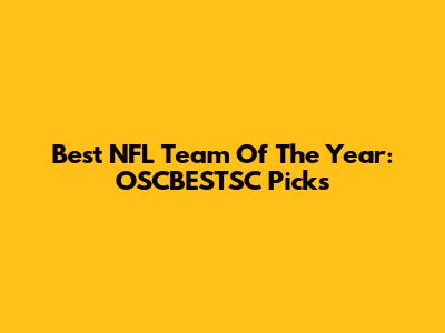 Best NFL Team Of The Year: OSCBESTSC Picks