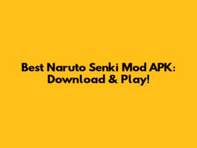 Best Naruto Senki Mod APK: Download & Play!
