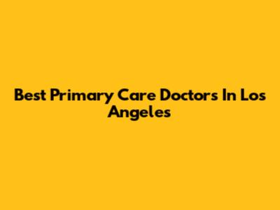 Best Primary Care Doctors In Los Angeles