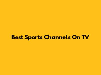 Best Sports Channels On TV