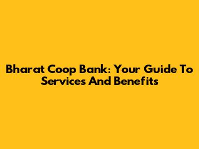 Bharat Coop Bank: Your Guide To Services And Benefits
