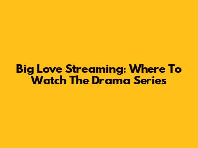 Big Love Streaming: Where To Watch The Drama Series