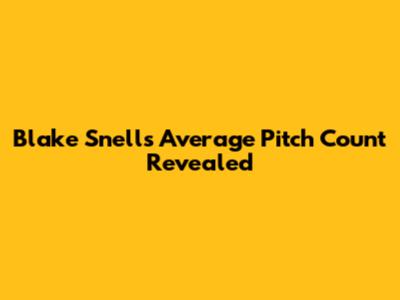 Blake Snell's Average Pitch Count Revealed