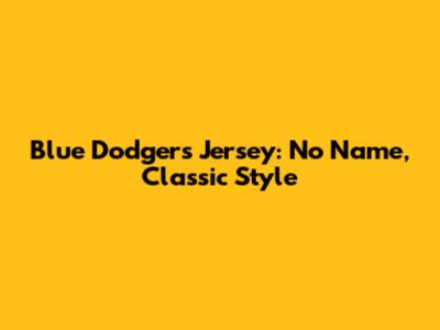 Blue Dodgers Jersey: No Name, Classic Style