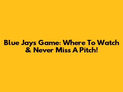 Blue Jays Game: Where To Watch & Never Miss A Pitch!