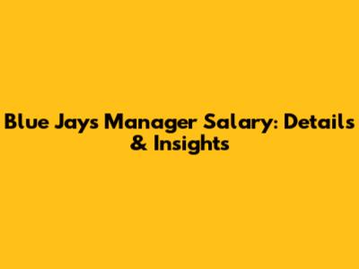 Blue Jays Manager Salary: Details & Insights