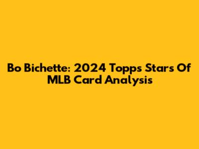 Bo Bichette: 2024 Topps Stars Of MLB Card Analysis