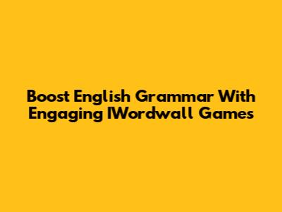 Boost English Grammar With Engaging IWordwall Games