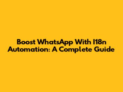 Boost WhatsApp With I18n Automation: A Complete Guide
