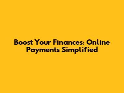 Boost Your Finances: Online Payments Simplified