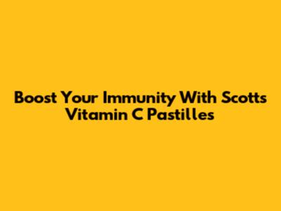 Boost Your Immunity With Scott's Vitamin C Pastilles
