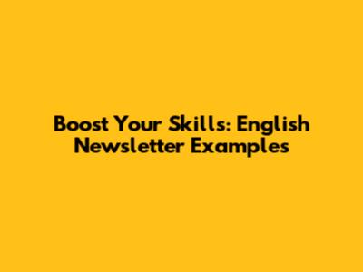 Boost Your Skills: English Newsletter Examples