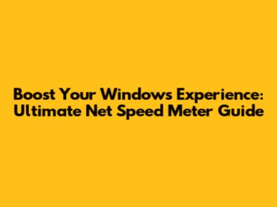 Boost Your Windows Experience: Ultimate Net Speed Meter Guide