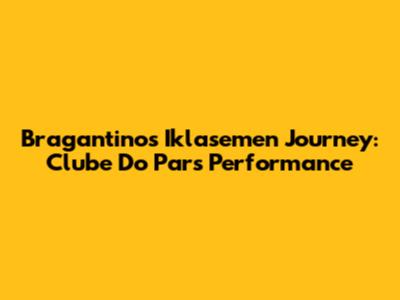Bragantino's Iklasemen Journey: Clube Do Par's Performance