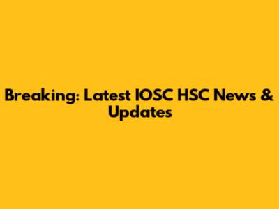 Breaking: Latest IOSC HSC News & Updates