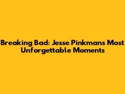 Breaking Bad: Jesse Pinkman's Most Unforgettable Moments