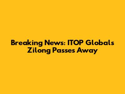 Breaking News: ITOP Global's Zilong Passes Away