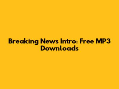 Breaking News Intro: Free MP3 Downloads
