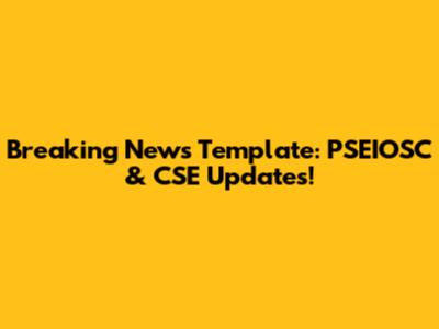 Breaking News Template: PSEIOSC & CSE Updates!