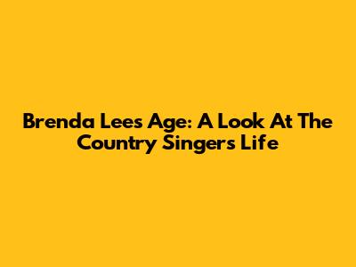 Brenda Lee's Age: A Look At The Country Singer's Life