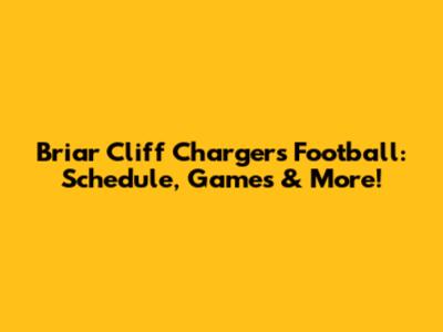 Briar Cliff Chargers Football: Schedule, Games & More!